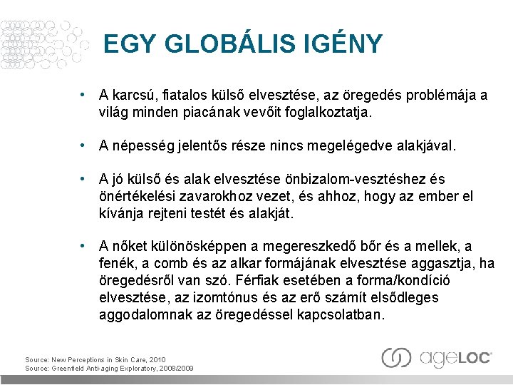 EGY GLOBÁLIS IGÉNY • A karcsú, fiatalos külső elvesztése, az öregedés problémája a világ