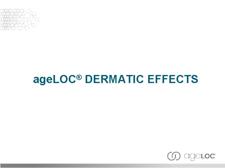 age. LOC® DERMATIC EFFECTS 