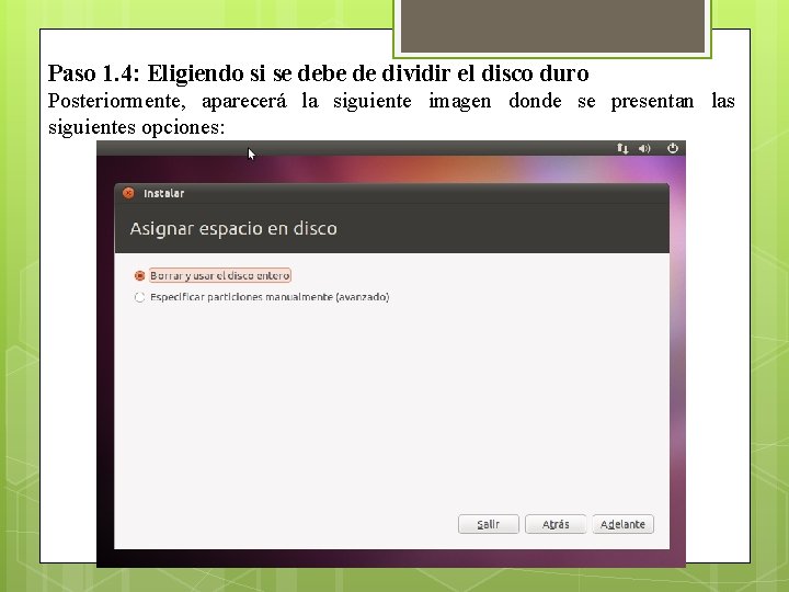 Paso 1. 4: Eligiendo si se debe de dividir el disco duro Posteriormente, aparecerá