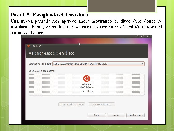 Paso 1. 5: Escogiendo el disco duro Una nueva pantalla nos aparece ahora mostrando