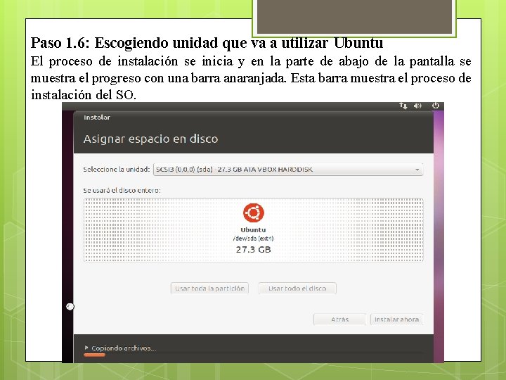 Paso 1. 6: Escogiendo unidad que va a utilizar Ubuntu El proceso de instalación