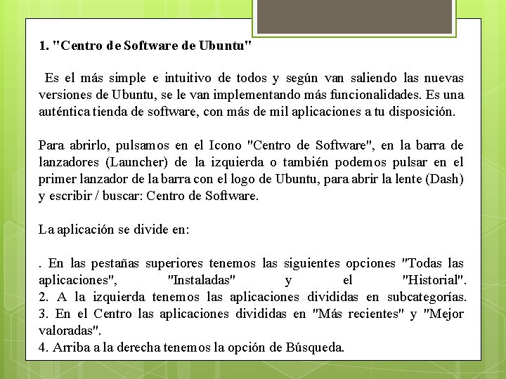 1. "Centro de Software de Ubuntu" Es el más simple e intuitivo de todos