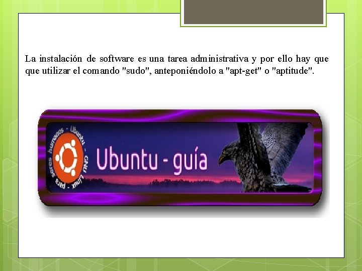 La instalación de software es una tarea administrativa y por ello hay que utilizar