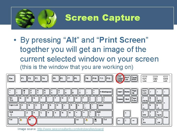 Screen Capture • By pressing “Alt” and “Print Screen” together you will get an