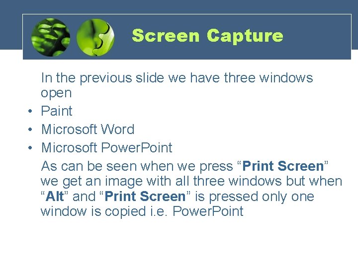 Screen Capture In the previous slide we have three windows open • Paint •