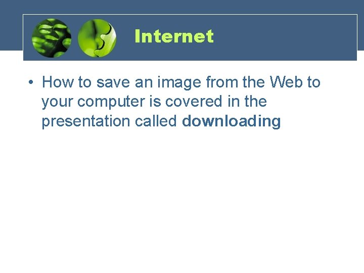 Internet • How to save an image from the Web to your computer is