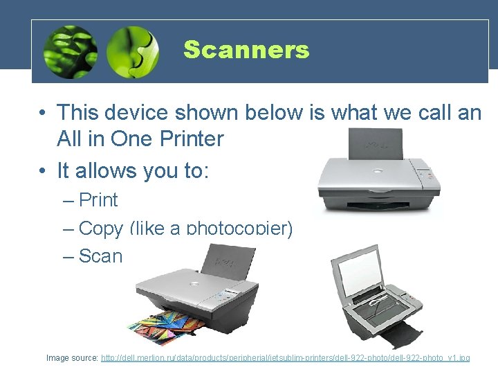 Scanners • This device shown below is what we call an All in One