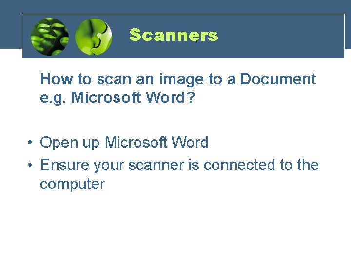 Scanners How to scan an image to a Document e. g. Microsoft Word? •