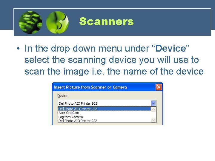 Scanners • In the drop down menu under “Device” select the scanning device you