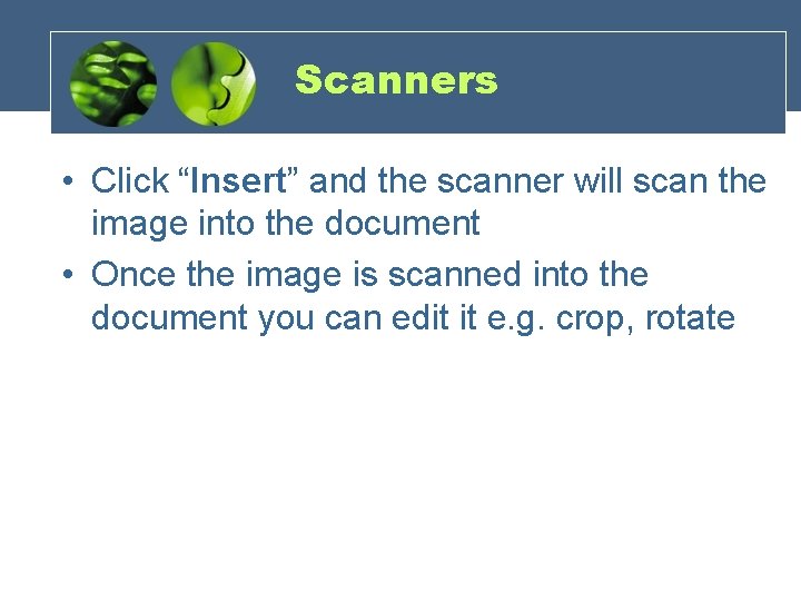 Scanners • Click “Insert” and the scanner will scan the image into the document