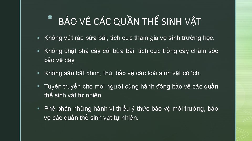 z BẢO VỆ CÁC QUẦN THỂ SINH VẬT § Không vứt rác bừa bãi,