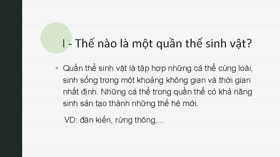 z I - Thế nào là một quần thể sinh vật? § Quần thể