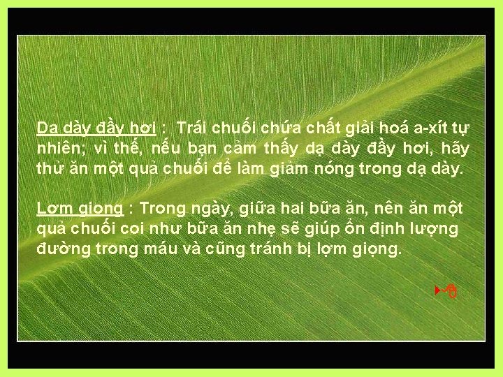 Dạ dày đầy hơi : Trái chuối chứa chất giải hoá a-xít tự nhiên;