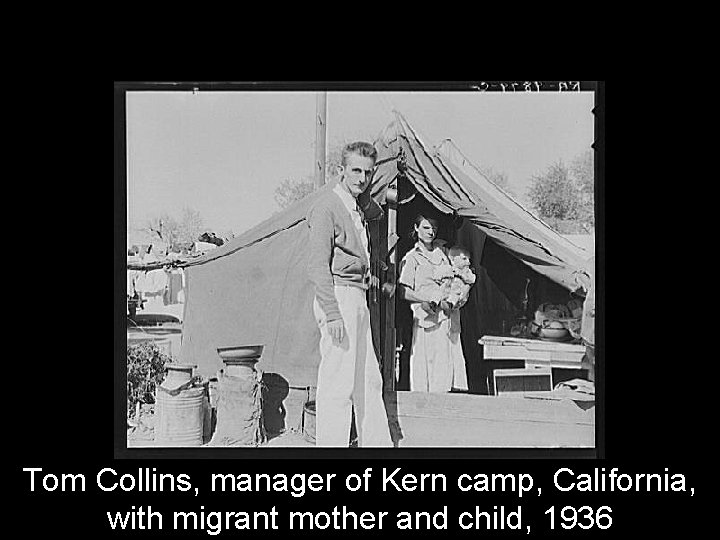 Tom Collins, manager of Kern camp, California, with migrant mother and child, 1936 
