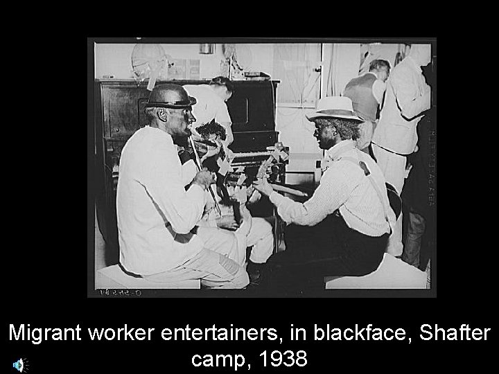 Migrant worker entertainers, in blackface, Shafter camp, 1938 