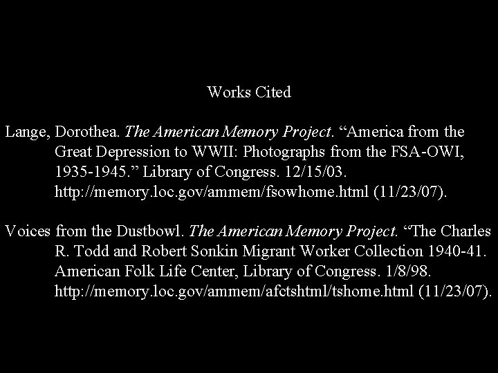 Works Cited Lange, Dorothea. The American Memory Project. “America from the Great Depression to