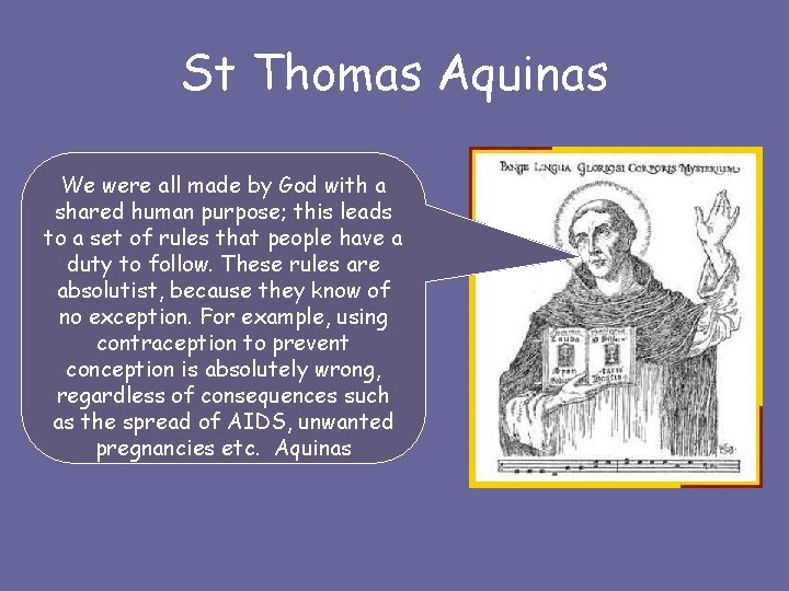 St Thomas Aquinas We were all made by God with a shared human purpose;