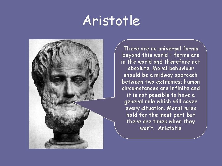Aristotle There are no universal forms beyond this world – forms are in the