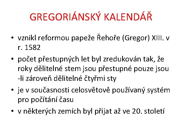GREGORIÁNSKÝ KALENDÁŘ • vznikl reformou papeže Řehoře (Gregor) XIII. v r. 1582 • počet