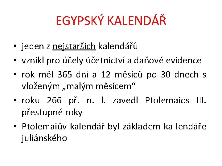 EGYPSKÝ KALENDÁŘ • jeden z nejstarších kalendářů • vznikl pro účely účetnictví a daňové