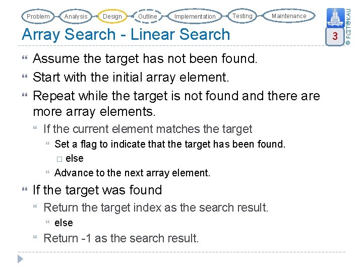 Analysis Design Outline Implementation Testing Maintenance Array Search - Linear Search Assume the target