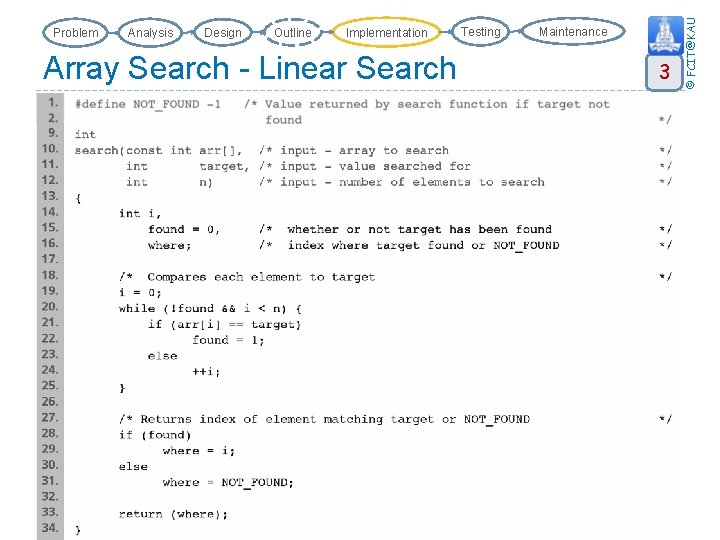 Analysis Design Outline Implementation Array Search - Linear Search Testing Maintenance 3 © FCIT@KAU