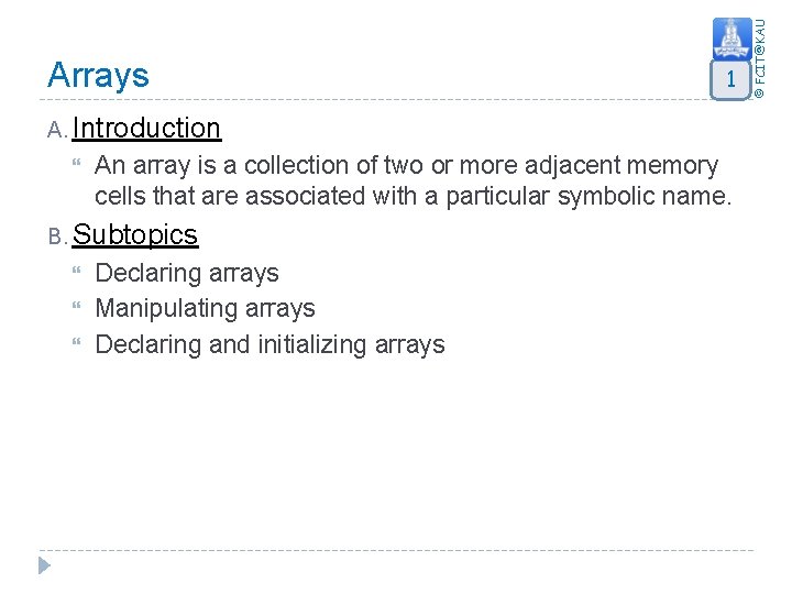 1 A. Introduction An array is a collection of two or more adjacent memory