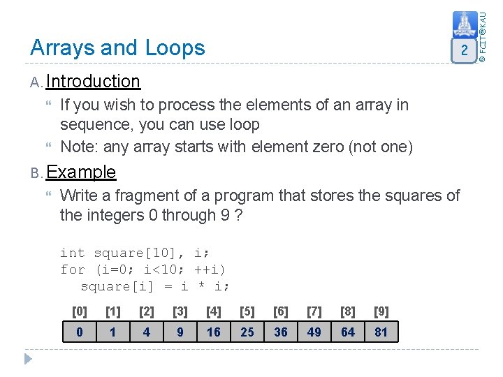 2 A. Introduction If you wish to process the elements of an array in