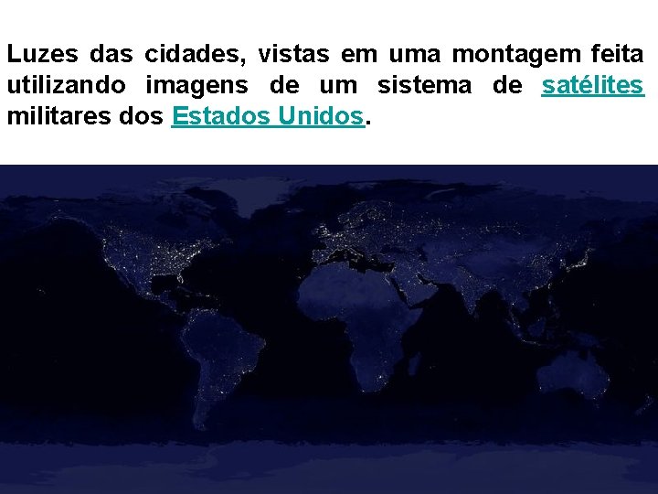 Luzes das cidades, vistas em uma montagem feita utilizando imagens de um sistema de