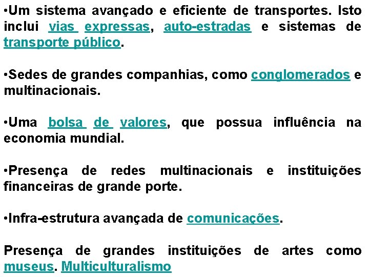  • Um sistema avançado e eficiente de transportes. Isto inclui vias expressas, auto-estradas