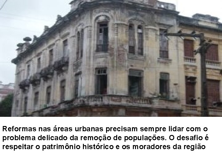 Reformas nas áreas urbanas precisam sempre lidar com o problema delicado da remoção de