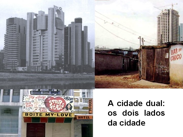 A cidade dual: os dois lados da cidade 
