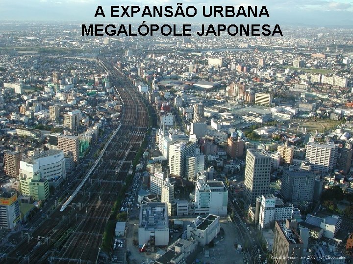 A EXPANSÃO URBANA MEGALÓPOLE JAPONESA 
