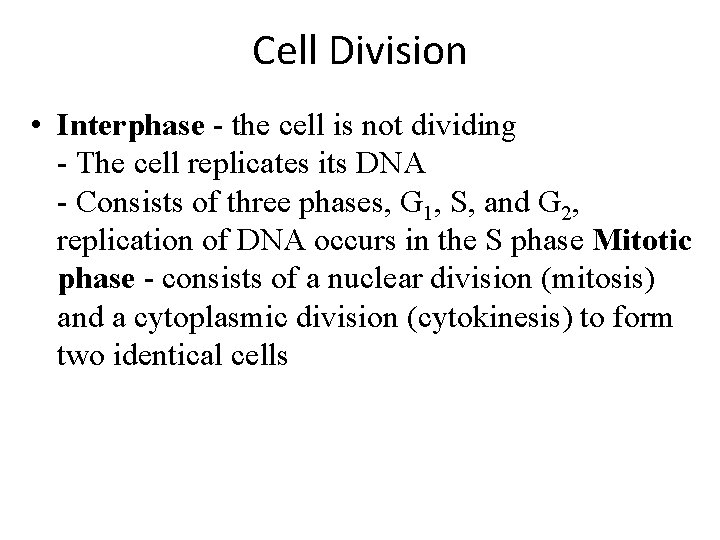 Cell Division • Interphase - the cell is not dividing - The cell replicates Cell Division • Interphase - the cell is not dividing - The cell replicates