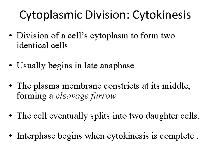 Cytoplasmic Division: Cytokinesis • Division of a cell’s cytoplasm to form two identical cells Cytoplasmic Division: Cytokinesis • Division of a cell’s cytoplasm to form two identical cells