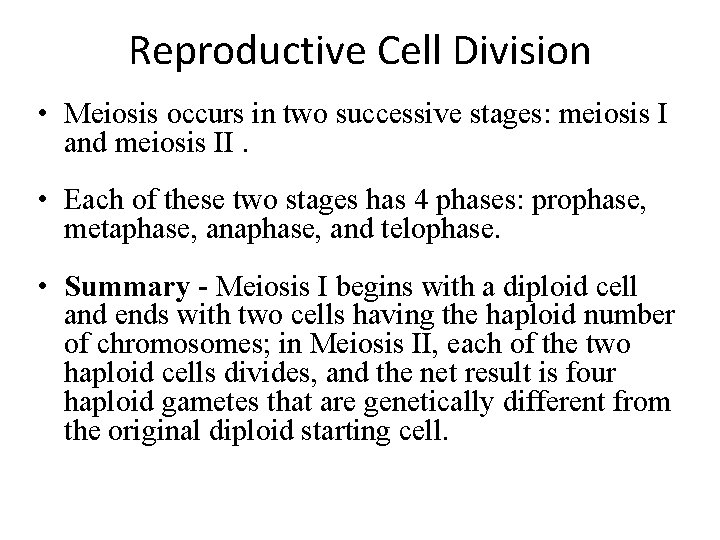 Reproductive Cell Division • Meiosis occurs in two successive stages: meiosis I and meiosis Reproductive Cell Division • Meiosis occurs in two successive stages: meiosis I and meiosis