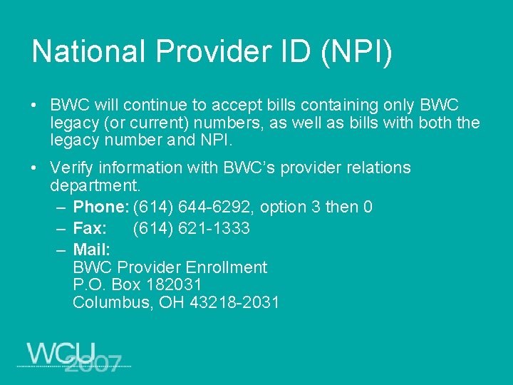 National Provider ID (NPI) • BWC will continue to accept bills containing only BWC