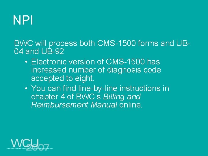 NPI BWC will process both CMS-1500 forms and UB 04 and UB-92 • Electronic
