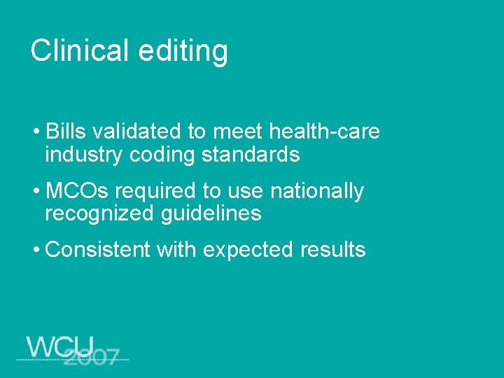 Clinical editing • Bills validated to meet health-care industry coding standards • MCOs required