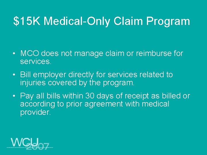 $15 K Medical-Only Claim Program • MCO does not manage claim or reimburse for