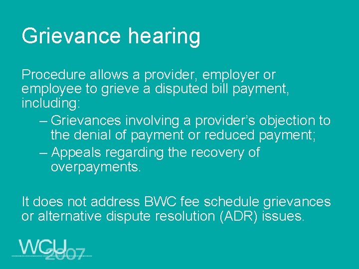 Grievance hearing Procedure allows a provider, employer or employee to grieve a disputed bill
