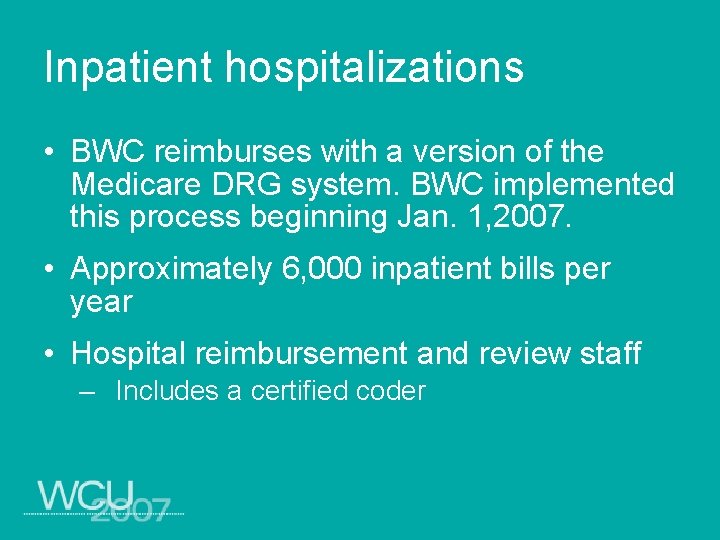 Inpatient hospitalizations • BWC reimburses with a version of the Medicare DRG system. BWC