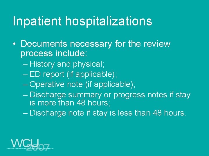 Inpatient hospitalizations • Documents necessary for the review process include: – History and physical;