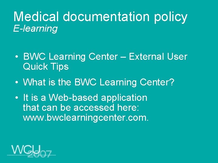 Medical documentation policy E-learning • BWC Learning Center – External User Quick Tips •