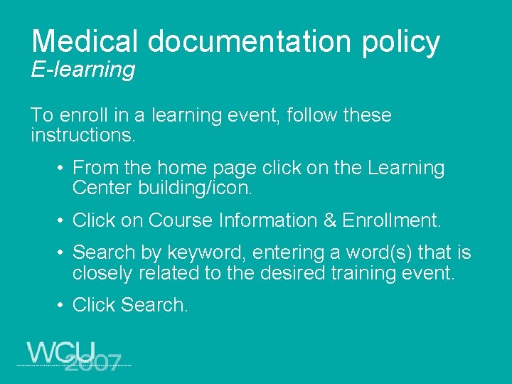 Medical documentation policy E-learning To enroll in a learning event, follow these instructions. •