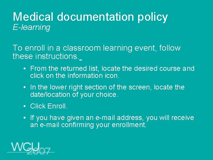 Medical documentation policy E-learning To enroll in a classroom learning event, follow these instructions.