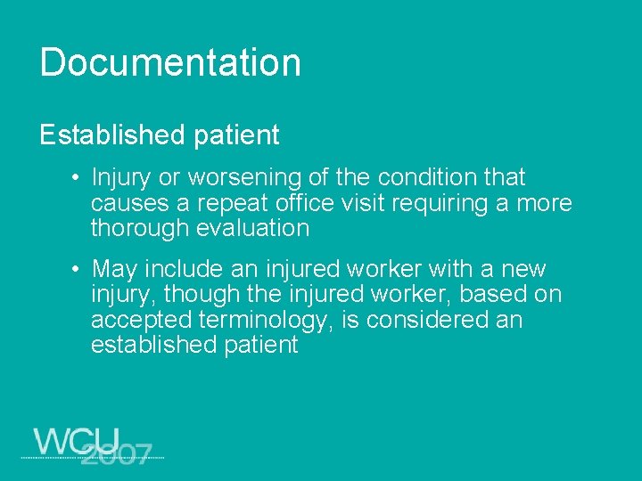 Documentation Established patient • Injury or worsening of the condition that causes a repeat