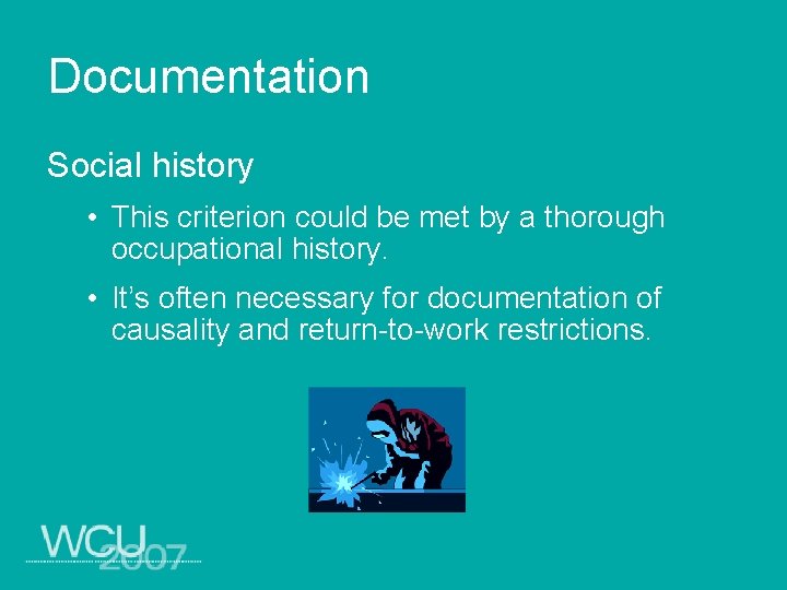 Documentation Social history • This criterion could be met by a thorough occupational history.