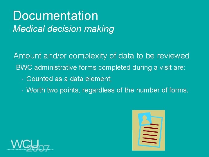 Documentation Medical decision making Amount and/or complexity of data to be reviewed BWC administrative