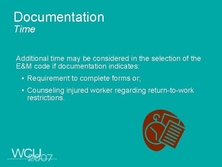 Documentation Time Additional time may be considered in the selection of the E&M code